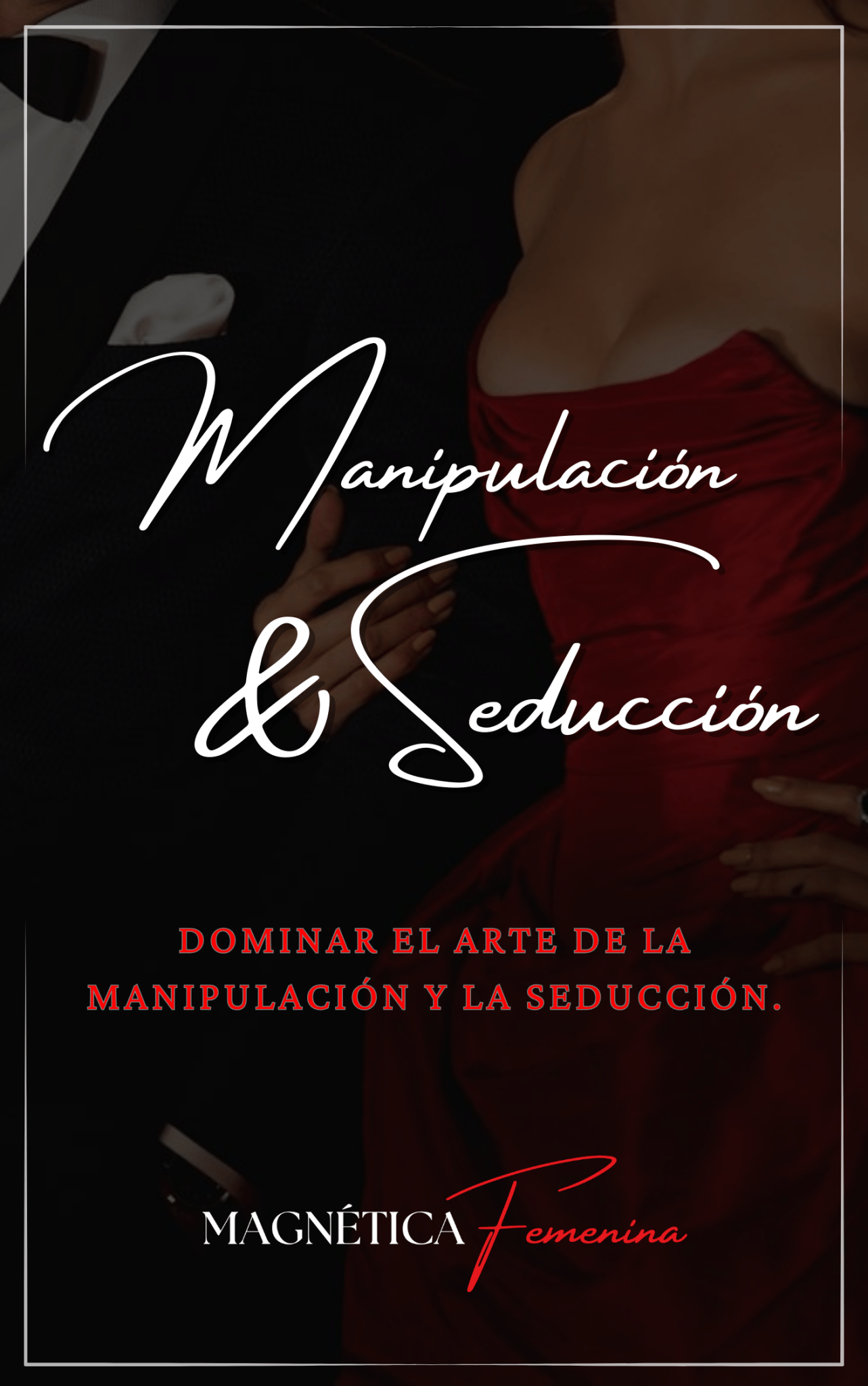 La guía definitiva de manipulación y seducción - MagnéticaFemeninaoption2# MagnéticaFemenina